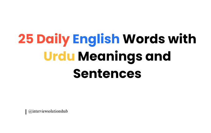 25 Daily English Words with Urdu Meanings and Sentences